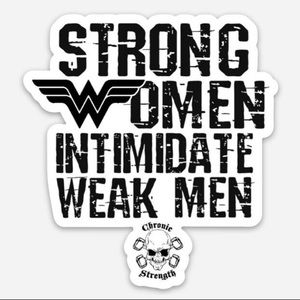 Strong Women Intimidate Weak Men decal